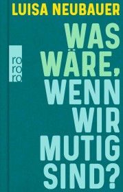 Luisa Neubauer &quot;Was wäre, wenn wir mutig sind?&quot;